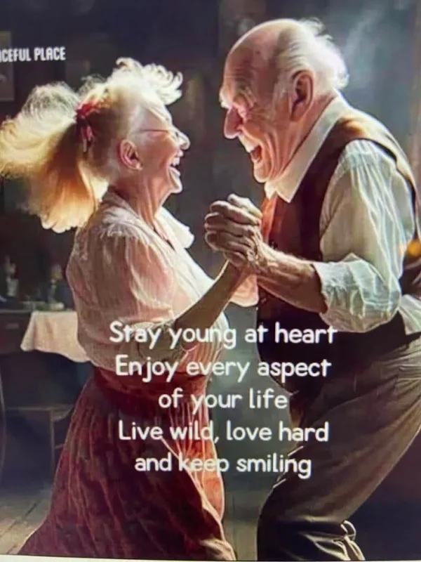 May be an image of smiling and text that says 'CEFUL EFULPLACE PLACE Sray young at heart Enjoy every aspect of your life Live wild, love hard andkeep and keep smiling'