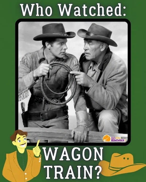 May be an image of text that says 'Who Watched: DOYOU REMEMBER? WAGON TRAIN?'