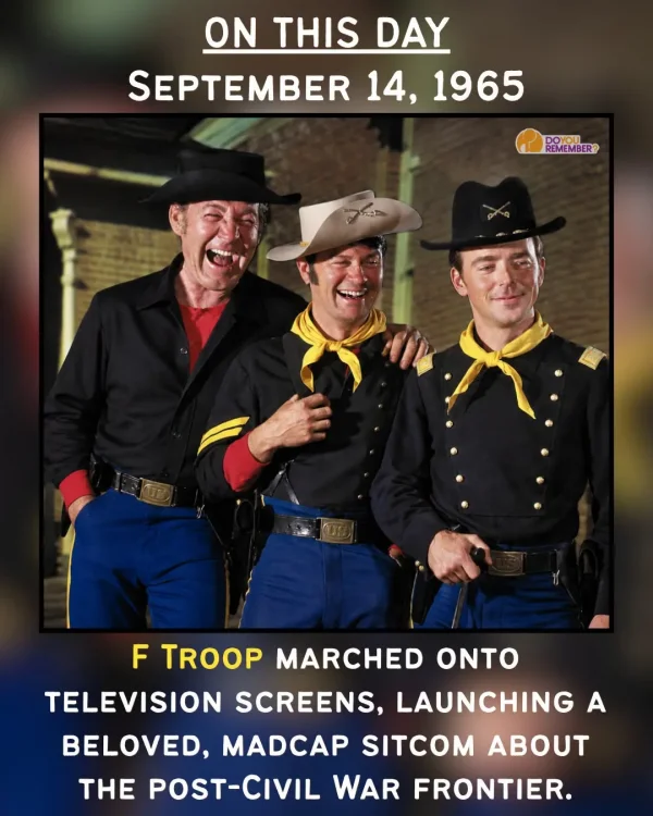 May be an image of television and text that says 'ON ONTHISDAY THIS DAY SEPTEMBER 14, 1965 DOYOU REMEMBER? អងាគារ F TROOP MARCHED ONTO TELEVISION SCREENS, LAUNCHING A BELOVED, MADCAP SITCOM THE POST-CIVIL WAR FRONTIER. ABOUT'