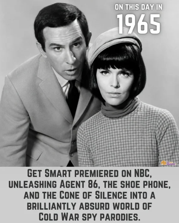 May be an image of television and text that says 'ON THIS DAY IN 1965 DOXDIL GET SMART PREMIERED ON NBC, UNLEASHING AGENT 86, THE SHOE PHONE, AND THE CONE OF SILENCE INTO A BRILLIANTLY ABSURD WORLD OF OF COLD WAR SPY PARODIES.'