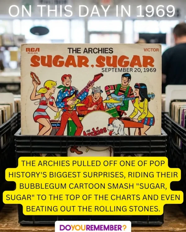 May be an image of text that says 'ON THIS DAY IN 1969 nл THE ARCHIES VICTOR MiLie-to5e MIL 1056 SUGAR UGAR,SUGAR SUGAR SEPTEMBER 20 1969 THE ARCHIES PULLED OFF ONE OF POP HISTORY'S BIGGEST SURPRISES, RIDING THEIR BUBBLEGUM CARTOON SMASH SUGAR, SUGAR To THE TOP OF TE CHARTS AND EVEN BEATING OUT THE ROLLING STONES. DOYOUREMEMBER?'