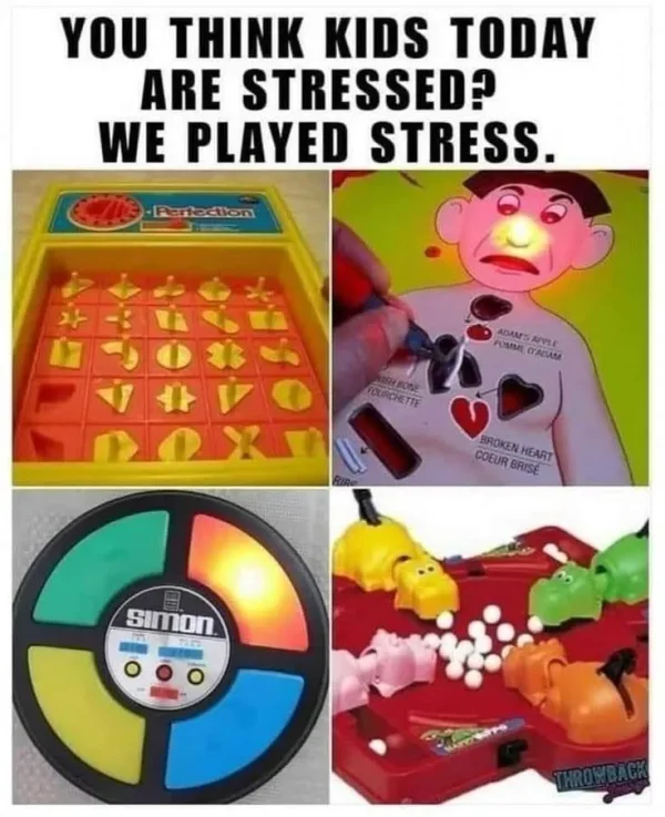 May be an image of childrens toy and text that says 'YOU THINK KIDS TODAY ARE STRESSED? WE PLAYED STRESS. -Pertection ADAM: AOM-NML APPLE POMЛ CAr OLRCHETTE ٥ BROKEN BROKERHEART HEART COEUR BRISE simon T N'